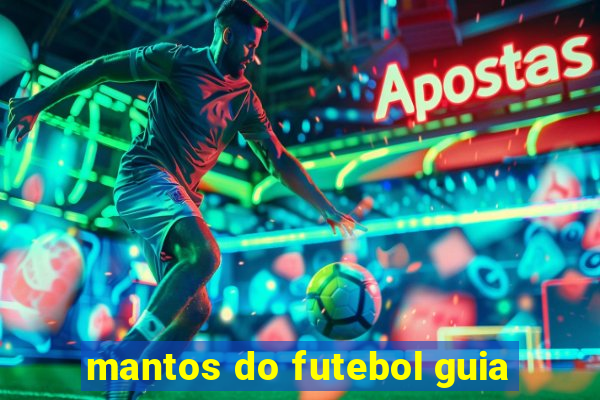 mantos do futebol guia